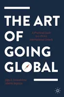 The Art of Going Global: A Practical Guide to a Firm's International Growth (Annushkina Olga E.)(Pevná vazba)