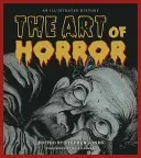 The Art of Horror: An Illustrated History (Jones Stephen)(Pevná vazba)