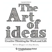 The Art of Ideas: Creative Thinking for Work and Life (Duggan William)(Paperback)