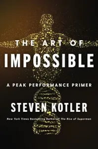 The Art of Impossible: A Peak Performance Primer (Kotler Steven)(Pevná vazba)