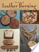 The Art of Leather Burning: Step-By-Step Pyrography Techniques (Irish Lora Susan)(Paperback)