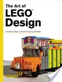 The Art of Lego Design: Creative Ways to Build Amazing Models (Schwartz Jordan)(Paperback)