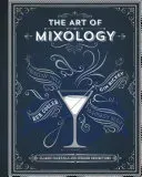 The Art of Mixology: Classic Cocktails and Curious Concoctions (Parragon Books)(Pevná vazba)