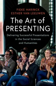 The Art of Presenting: Delivering Successful Presentations in the Social Sciences and Humanities (Harinck Fieke)(Paperback)