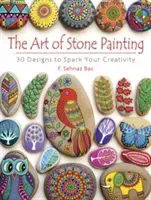 The Art of Stone Painting: 30 Designs to Spark Your Creativity (Bac F. Sehnaz)(Paperback)