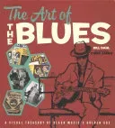 The Art of the Blues: A Visual Treasury of Black Music's Golden Age (Dahl Bill)(Pevná vazba)