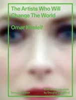 The Artists Who Will Change the World (Kholeif Omar)(Pevná vazba)