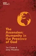 The Ascension: Humanity in the Presence of God (Chester Tim)(Paperback)