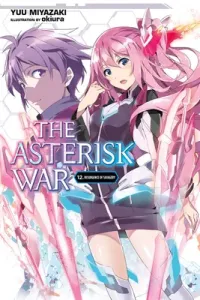 The Asterisk War, Vol. 12 (Light Novel): Resurgence of Savagery (Miyazaki Yuu)(Paperback)