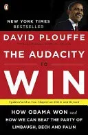 The Audacity to Win: How Obama Won and How We Can Beat the Party of Limbaugh, Beck, and Palin (Plouffe David)(Paperback)