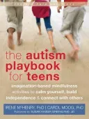 The Autism Playbook for Teens: Imagination-Based Mindfulness Activities to Calm Yourself, Build Independence & Connect with Others (McHenry Irene)(Paperback)