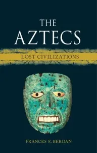The Aztecs: Lost Civilizations (Berdan Frances F.)(Pevná vazba)