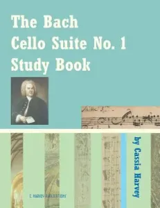 The Bach Cello Suite No. 1 Study Book for Cello (Harvey Cassia)(Paperback)