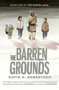 The Barren Grounds: The Misewa Saga, Book One (Robertson David A.)(Paperback)