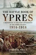 The Battle Book of Ypres: A Reference to Military Operations in the Ypres Salient 1914-18 (Brice Beatrix)(Pevná vazba)