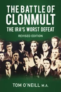The Battle of Clonmult: The Ira's Worst Defeat (O'Neill Tom)(Paperback)