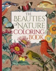 The Beauties of Nature Coloring Book: Coloring Flowers, Birds, Butterflies, & Wildlife (Redout Pierre-Joseph)(Paperback)