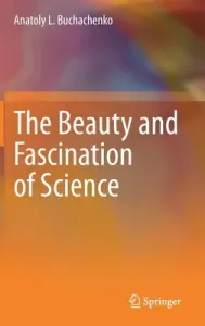 The Beauty and Fascination of Science (Buchachenko Anatoly L.)(Pevná vazba)