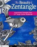 The Beauty of Zentangle: Inspirational Examples from 137 Tangle Artists Worldwide (McNeill Suzanne)(Paperback)
