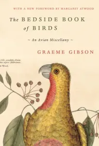 The Bedside Book of Birds: An Avian Miscellany (Gibson Graeme)(Pevná vazba)