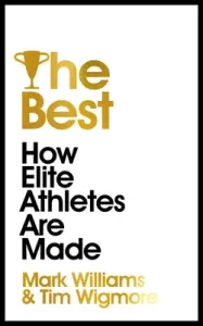 The Best: How Elite Athletes Are Made (Williams Mark)(Paperback)