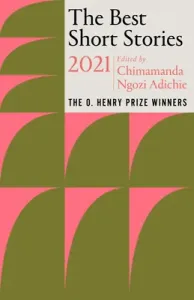 The Best Short Stories 2021: The O. Henry Prize Winners (Adichie Chimamanda Ngozi)(Paperback)