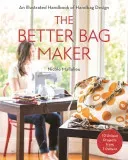 The Better Bag Maker: An Illustrated Handbook of Handbag Design - Techniques, Tips, and Tricks (Mallalieu Nicole)(Paperback)
