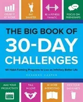 The Big Book of 30-Day Challenges: 60 Habit-Forming Programs to Live an Infinitely Better Life (Casper Rosanna)(Paperback)