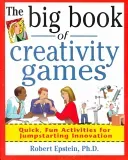 The Big Book of Creativity Games: Quick, Fun Acitivities for Jumpstarting Innovation (Epstein Robert)(Paperback)