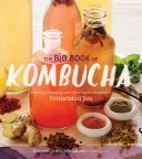The Big Book of Kombucha: Brewing, Flavoring, and Enjoying the Health Benefits of Fermented Tea (Crum Hannah)(Paperback)