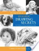 The Big Book of Realistic Drawing Secrets: Easy Techniques for Drawing People, Animals and More (Parks Carrie Stuart)(Paperback)