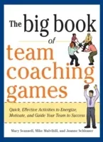 The Big Book of Team Coaching Games: Quick, Effective Activities to Energize, Motivate, and Guide Your Team to Success (Schlosser Joanne)(Paperback)