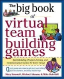 The Big Book of Virtual Team-Building Games: Quick, Effective Activities to Build Communication, Trust, and Collaboration from Anywhere! (Abrams Michael)(Paperback)