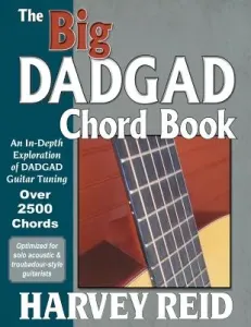 The Big DADGAD Chord Book: An In-Depth Exploration of DADGAD Guitar Tuning (Reid Harvey)(Paperback)