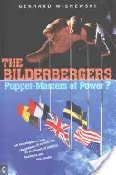 The Bilderbergers: Puppet-Masters of Power? an Investigation Into Claims of Conspiracy at the Heart of Politics, Business, and the Media (Wisnewski Gerhard)(Paperback)