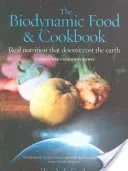The Biodynamic Food and Cookbook: Real Nutrition That Doesn't Cost the Earth (Cook Wendy E.)(Paperback)