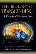 The Biology of Transcendence: A Blueprint of the Human Spirit (Pearce Joseph Chilton)(Paperback)