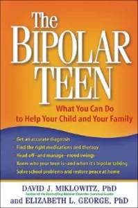 The Bipolar Teen: What You Can Do to Help Your Child and Your Family (Miklowitz David J.)(Paperback)