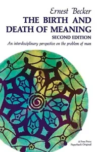 The Birth and Death of Meaning (Becker Ernest)(Paperback)