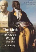 The Birth of the Modern World, 1780-1914: Global Connections and Comparisons (Bayly C. A.)(Paperback)