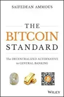 The Bitcoin Standard: The Decentralized Alternative to Central Banking (Ammous Saifedean)(Pevná vazba)