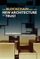 The Blockchain and the New Architecture of Trust (Werbach Kevin)(Pevná vazba)