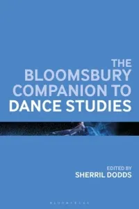 The Bloomsbury Companion to Dance Studies (Dodds Sherril)(Paperback)