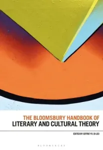 The Bloomsbury Handbook of Literary and Cultural Theory (Leo Jeffrey R. Di)(Paperback)