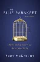 The Blue Parakeet, 2nd Edition: Rethinking How You Read the Bible (McKnight Scot)(Paperback)