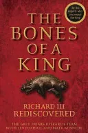 The Bones of a King: Richard III Rediscovered (The Grey Friars Research Team)(Pevná vazba)