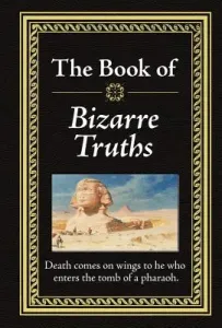 The Book of Bizarre Truths (Publications International Ltd)(Pevná vazba)