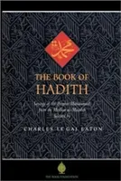 The Book of Hadith: Sayings of the Prophet Muhammad from the Mishkat Al Masabih (Eaton Charles Le Gai)(Paperback)
