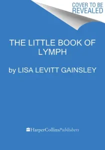 The Book of Lymph: Self-Care Practices to Enhance Immunity, Health, and Beauty (Gainsley Lisa Levitt)(Pevná vazba)