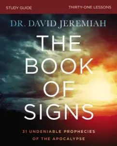 The Book of Signs Study Guide: 31 Undeniable Prophecies of the Apocalypse (Jeremiah David)(Paperback)